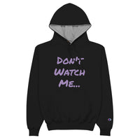 Don't Watch Me... Champion Hoodie