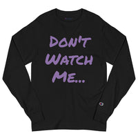 Don't Watch Me Men's Champion Long Sleeve Shirt