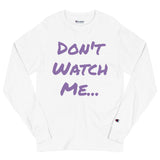 Don't Watch Me Men's Champion Long Sleeve Shirt