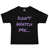 Don't Watch Me Men's Champion T-Shirt