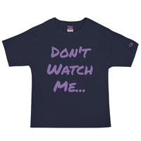 Don't Watch Me Men's Champion T-Shirt