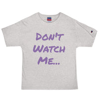 Don't Watch Me Men's Champion T-Shirt