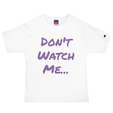 Don't Watch Me Men's Champion T-Shirt